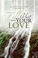 Fill Us With Your Love. Large (8 1/2"x14") (pkg.100).  Save 50%.